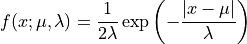 f(x; \mu, \lambda) = \frac{1}{2 \lambda} \exp\left(-\frac{|x-\mu|}{\lambda}\right)